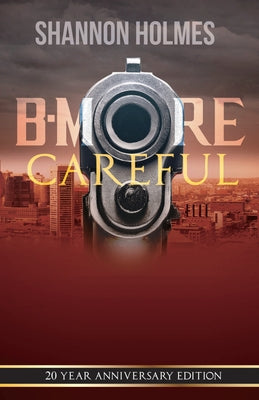 B-More Careful: 20 Year Anniversary Edition by Holmes, Shannon