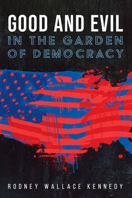 Good and Evil in the Garden of Democracy Paperback Cascade Books