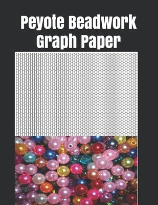 Peyote Beadwork Graph Paper: This graph paper for designing your own unique peyote bead patterns for jewelry by Tylor, Hammed