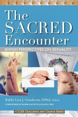 The Sacred Encounter: Jewish Perspectives on Sexuality Paperback Central Conference of American Rabbis