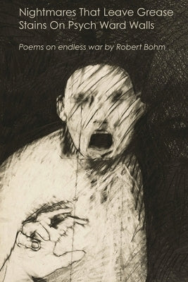 Nightmares That Leave Grease Stains On Psych Ward Walls: Poems on endless war Paperback Spuyten Duyvil