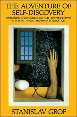 The Adventure of Self-Discovery: Dimensions of Consciousness and New Perspectives in Psychotherapy and Inner Exploration Paperback State University of New York Press
