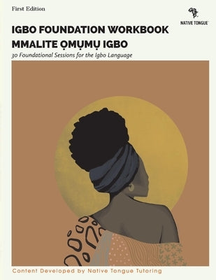 Igbo Foundation Workbook, 1: Mmalite ?M?m? Igbo by Tongue, Native