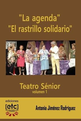 "La agenda" y "El rastrillo solidario": Obras de teatro escritas para ser representadas por personas mayores de edad avanzada. Humor y temas cercanos by Rodriguez, Antonia Jimenez
