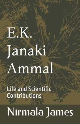 E.K. Janaki Ammal: Life and Scientific Contributions Paperback Independently Published