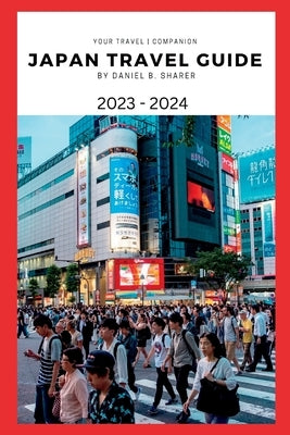 Japan travel guide 2023 - 2024: Getting Around Japan: Transportation and Travel Hacks Paperback Independently Published