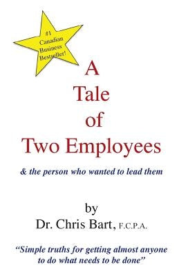 A Tale of Two Employees and the Person Who Wanted to Lead Them by Bart, Chris