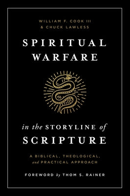 Spiritual Warfare in the Storyline of Scripture: A Biblical, Theological, and Practical Approach by Cook III, William F.