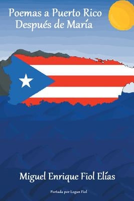 Poemas a Puerto Rico Después De María by Fiol, Miguel Enrique