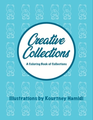 Creative Collections: A Coloring Book of Collections by Hamidi, Kourtney