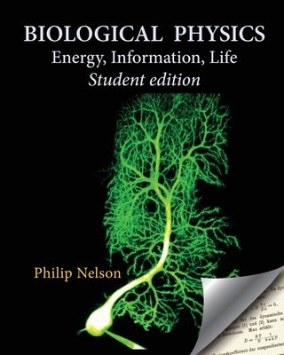 Biological Physics Student Edition: Energy, Information, Life Paperback Chiliagon Science