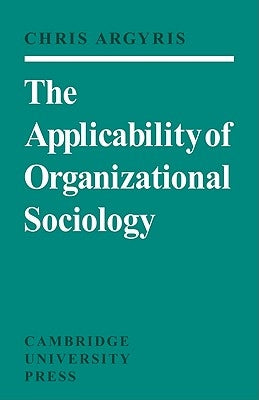 The Applicability of Organizational Sociology Paperback Cambridge University Press