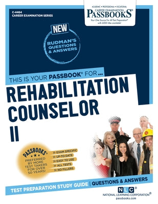 Rehabilitation Counselor II (C-4464): Passbooks Study Guide Volume 4464 by National Learning Corporation