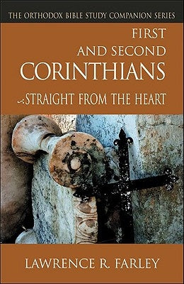 First and Second Corinthians: Straight from the Heart Paperback Ancient Faith Publishing
