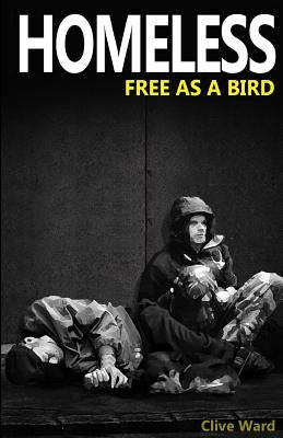Homeless Free As A Bird Paperback Createspace Independent Publishing Platform