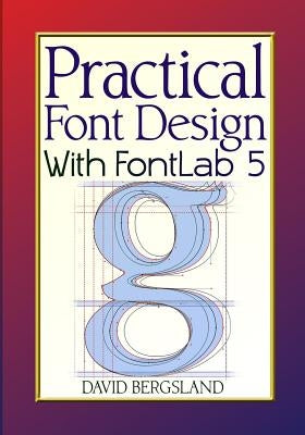 Practical Font Design With FontLab 5 Paperback Createspace Independent Publishing Platform