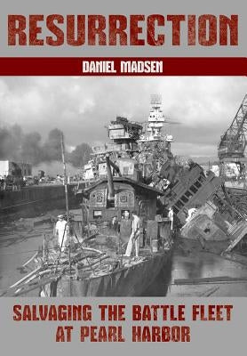 Resurrection: Salvaging the Battle Fleet at Pearl Harbor Paperback US Naval Institute Press