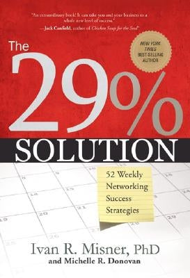 The 29% Solution: 52 Weekly Networking Success Strategies by Misner, Ivan R., Ph.D.