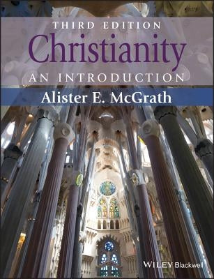 Christianity: An Introduction by McGrath, Alister E.