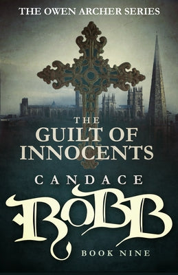 The Guilt of Innocents: The Owen Archer Series - Book Nine Paperback Diversion Books