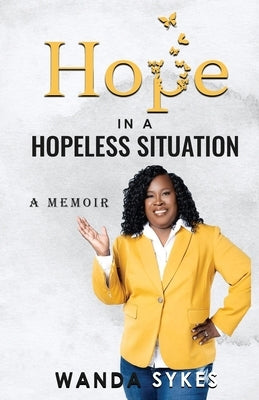 Hope in a Hopeless Situation: A Memoir by Sykes, Wanda