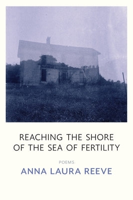Reaching the Shore of the Sea of Fertility Paperback Belle Point Press
