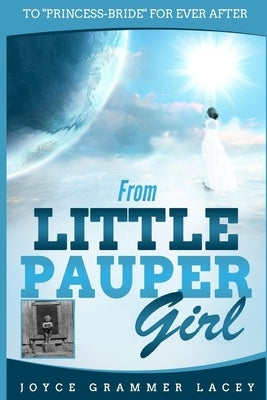 From Little Pauper Girl: To "Princess-Bride" for Ever After by Lacey, Joyce Grammer