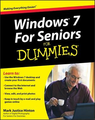 Windows 7 for Seniors for Dummies by Hinton, Mark Justice