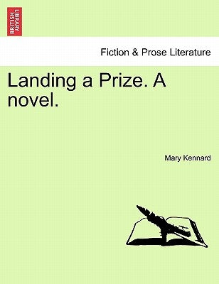Landing a Prize. a Novel.Vol.II Paperback British Library, Historical Print Editions