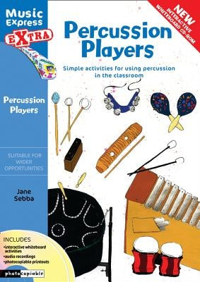 Percussion Players: Simple Ideas for Using Percussion in the Classroom by Sebba, Jane