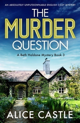 The Murder Question: An absolutely unputdownable English cozy mystery by Castle, Alice