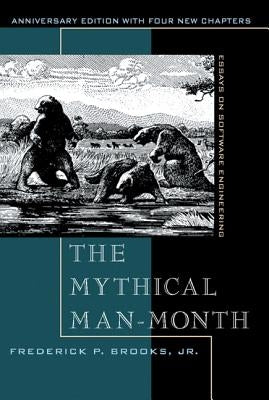 The Mythical Man-Month: Essays on Software Engineering, Anniversary Edition by Brooks, Frederick