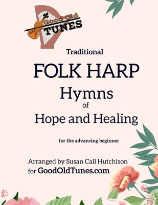 Traditional FOLK HARP Hymns of Hope and Healing Paperback Independently Published