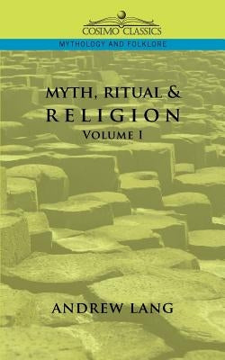 Myth, Ritual & Religion - Volume 1 by Lang, Andrew