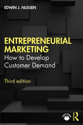 Entrepreneurial Marketing: How to Develop Customer Demand by Nijssen, Edwin J.