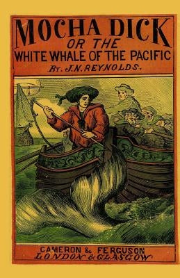 Mocha Dick: Or The White Whale of the Pacific Paperback Sicpress.com