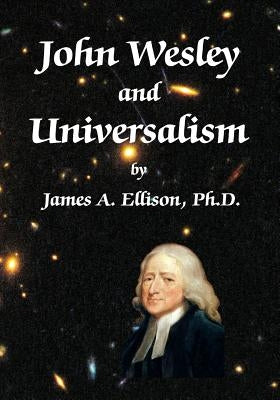 John Wesley and Universalism Paperback Createspace Independent Publishing Platform
