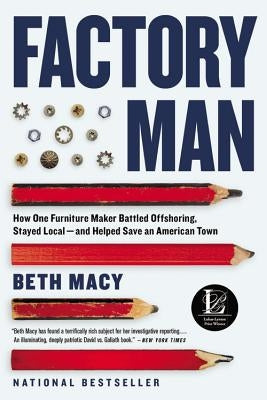 Factory Man: How One Furniture Maker Battled Offshoring, Stayed Local - And Helped Save an American Town Paperback Back Bay Books