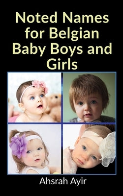 Noted Names for Belgian Baby Boys and Girls Paperback Notion Press