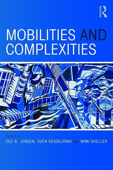 Mobilities and Complexities by Jensen, Ole B.