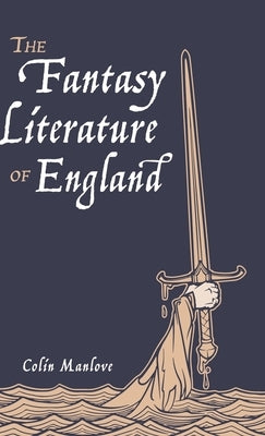 The Fantasy Literature of England by Manlove, Colin N.