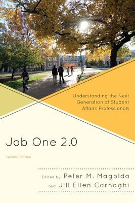 Job One 2.0: Understanding the Next Generation of Student Affairs Professionals Paperback University Press of America