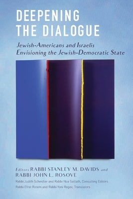 Deepening the Dialogue: American Jews and Israelis Envision the Jewish Democratic State Paperback Central Conference of American Rabbis