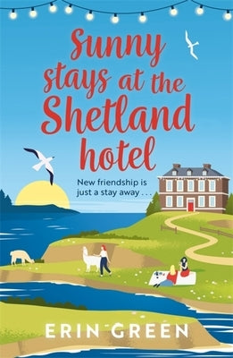 Sunny Stays at the Shetland Hotel by Green, Erin