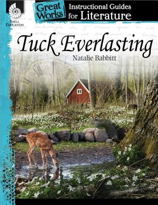 Tuck Everlasting: An Instructional Guide for Literature: An Instructional Guide for Literature Paperback Shell Education Pub