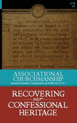Associational Churchmanship: Second London Confession of Faith 26.12-15 Paperback Reformed Baptist Academic Press