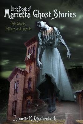 Little Book of Marietta Ghost Stories: Ohio Ghosts, Folklore, and Legends Paperback 21 Crows Dusk to Dawn Publishing