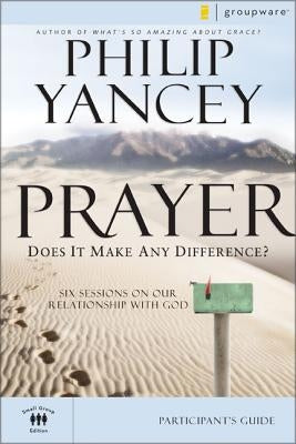 Prayer Participant's Guide: Does It Make Any Difference? Harperchristian Resources