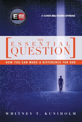 The Essential Question: How You Can Make a Difference for God by Kuniholm, Whitney T.
