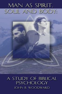Man as Spirit, Soul, and Body: A Study of Biblical Psychology Paperback Grace Fellowship International